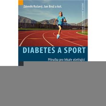 Diabetes a sport: Příručka pro lékaře ošetřující nemocné s diabetem 1. typu (978-80-7345-639-9)