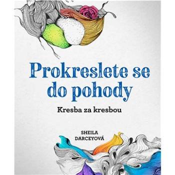 Prokreslete se do pohody: Kresba za kresbou (978-80-7413-501-9)