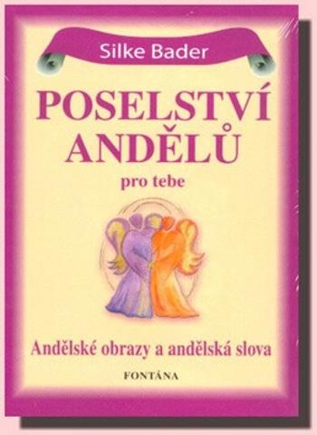 Poselství andělů pro tebe - 44 andělských karet - Silke Bader