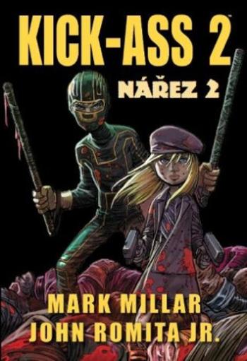 Kick Ass 2 - Nářez 2 - Mark Millar, John Romita jr.