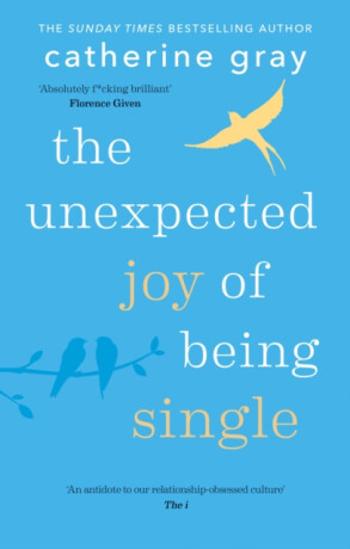 The Unexpected Joy of Being Single - Catherine Gray