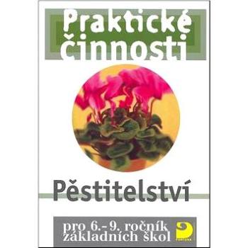 Praktické činnosti Pěstitelství: pro 6.-9.ročník základních škol (978-80-7373-135-9)