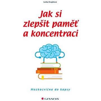 Jak si zlepšit paměť a koncentraci (978-80-247-5793-3)