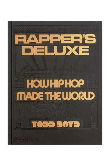 Knížka home & lifestyle Rapper's Deluxe: How Hip Hop Made The World by Todd Boyd, English