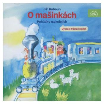 O mašinkách - Pohádky na kolejích (J. Kahoun), Václav Kopta (CD) - audiokniha