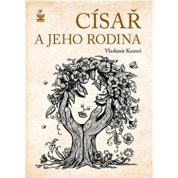 Císař a jeho rodina  (978-80-7229-860-0)