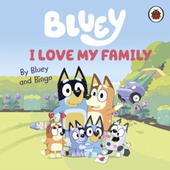 Bluey: I Love My Family - Bluey