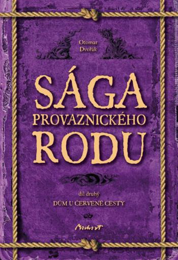 Sága provaznického rodu II - Dům u červené cesty - Otomar Dvořák - e-kniha