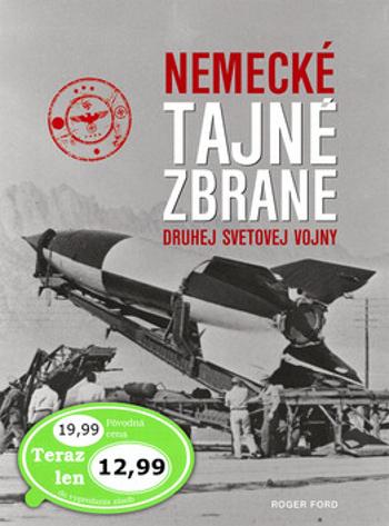 Nemecké tajné zbrane druhej svetovej vojny - Roger Ford