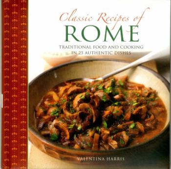 Classic Recipes of Rome - Valentina Harris