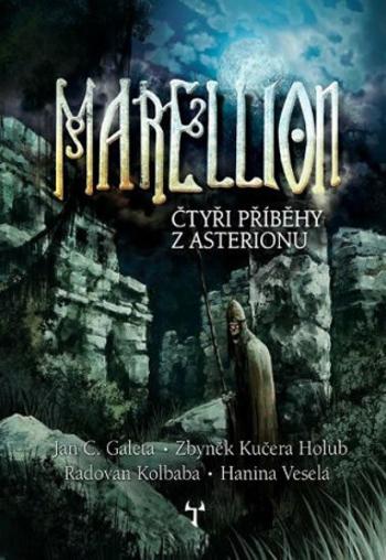 Marellion - Čtyři příběhy z Asterionu - Hanina Veselá, Zbyněk Kučera Holub, Jan C. Galeta, Radovan Kolbaba