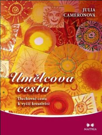 Umělcova cesta - Duchovní cesta k vyšší kreativitě - Julia Cameronová