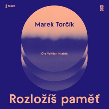 Rozložíš paměť - Marek Torčík - audiokniha