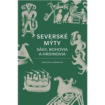 Severské mýty: Ságy, bohovia a hrdinovia (978-80-551-8601-6)