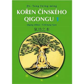 Kořen čínského Qigongu 1: Qigong zhiben / Čchi-kung č’pen (978-80-88969-93-8)