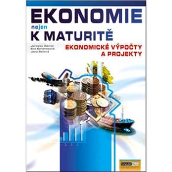 Ekonomie nejen k maturitě Ekonomické výpočty a projekty (978-80-7402-005-6)