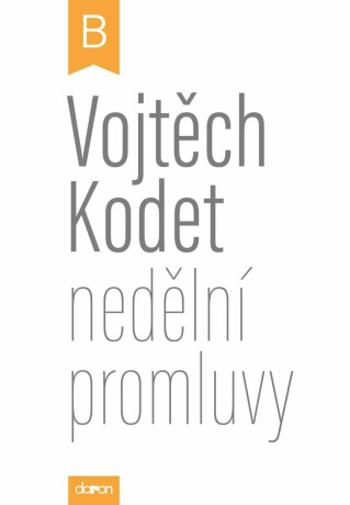 Nedělní promluvy - cyklus B - Vojtěch Kodet