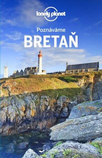 Poznáváme Bretaň - Lonely Planet - Christophe Corbel, Caroline Delabroy, Bénédicte Houdré