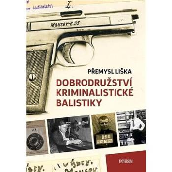 Dobrodružství kriminalistické balistiky (978-80-242-7327-3)