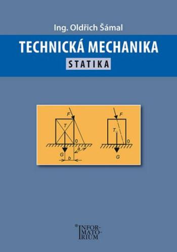 Technická mechanika - Statika - Oldřich Šámal