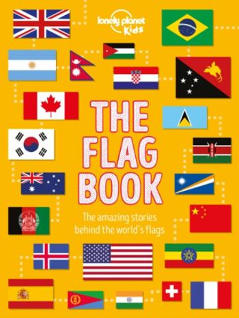 Lonely Planet Kids The Flag Book - Moira Butterfieldová, Lonely Planet Kids