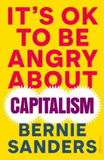 It's OK To Be Angry About Capitalism - Bernie Sanders