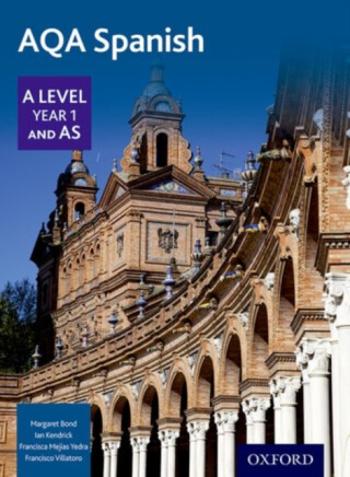 AQA Spanish A Level Year 1 and AS Student Book - Ian Kendrick, Francisca Mejias Yedra, Margaret Bond, Francisco Villatoro