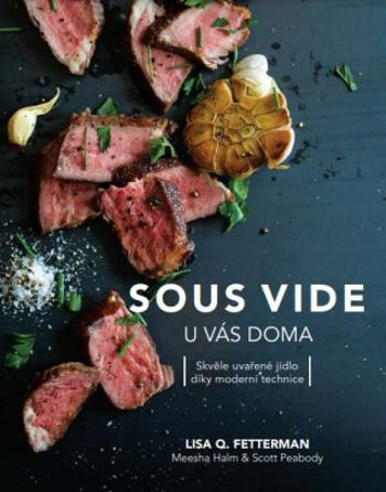 Sous vide u vás doma - FETTERMAN Lisa Q.