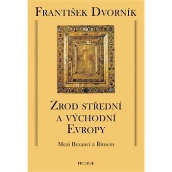 Zrod střední a východní Evropy: Mezi Byzancí a Římem (978-80-7260-195-0)