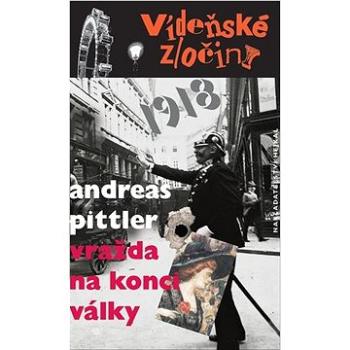 Vídeňské zločiny 1918 Vražda na konci války (978-80-88396-08-6)