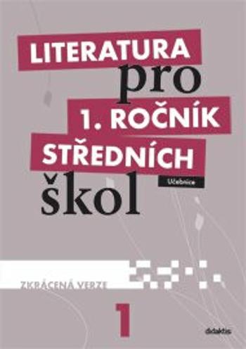 Literatura pro 1. ročník SŠ zkrácená verze Učebnice - Renata Bláhová, Ivana Dorovská