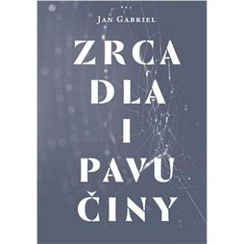 Zrcadla a pavučiny (978-80-7530-381-3)