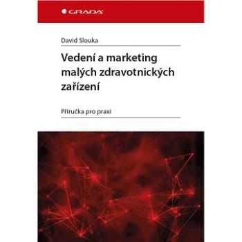 Vedení a marketing malých zdravotnických zařízení (978-80-271-0469-7)