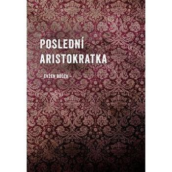 Poslední Aristokratka (978-80-7227-320-1)