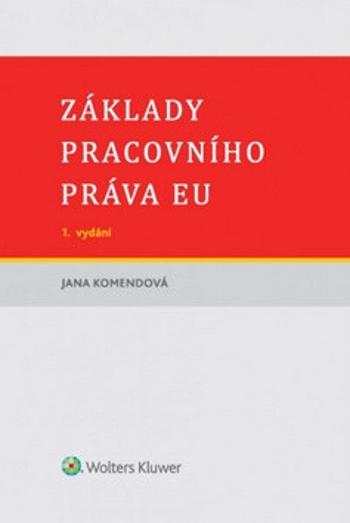 Základy pracovního práva EU - Jana Komendová