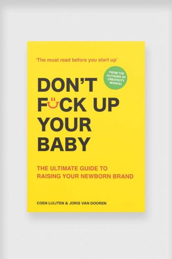 Knížka Don't Fck Up Your Baby: The Ultimate Guide to Raising Your Newborn Brand by Coen Luijten, English