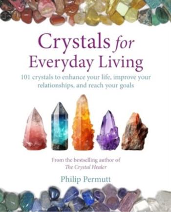 Crystals for Everyday Living - Philip Permutt