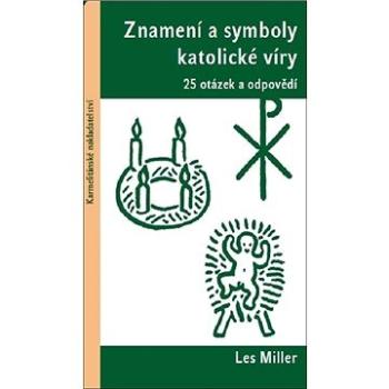 Znamení a symboly katolické víry: 25 otázek a odpovědí (978-80-7566-122-7)