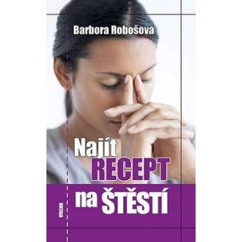 Najít recept na štěstí (978-80-7222-928-4)