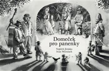 Domeček pro panenky - Ivan Wernisch, Vojtěch Jirásko