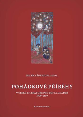 Pohádkové příběhy v české literatuře pro děti a mládež 1990–2010 - Milena Šubrtová, Němec Ivan, David Kroča, Miroslav Chocholatý - e-kniha