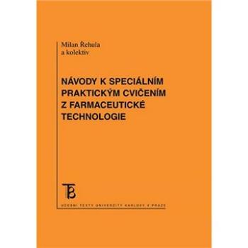 Návody k speciálním praktickým cvičením z farmacetické technologie (9788024628165)