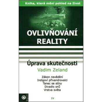 Úprava skutečnosti: Ovlivňování reality IV. (978-80-89227-56-3)