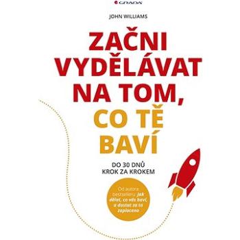 Začni vydělávat na tom, co tě baví (978-80-271-0374-4)