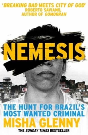 Nemesis: The Hunt for Brazil´s Most Wanted Criminal (Defekt) - Misha Glenny