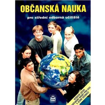 Občanská nauka pro střední odborná učiliště: veškeré učivo občanské nauky pro SOU v jedné učebnici (80-7235-237-7)