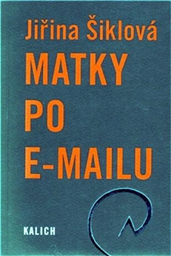 Matky po e-mailu - Jiřina Šiklová