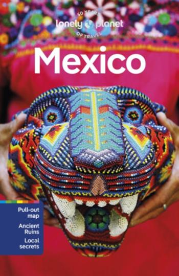 Lonely Planet Mexico - Regis St Louis, Ray Bartlett, Lonely Planet, Phillip Tang, Anna Kaminski, Joel Balsam, Kate Armstrongová, Nellie Huang, Liza Pr