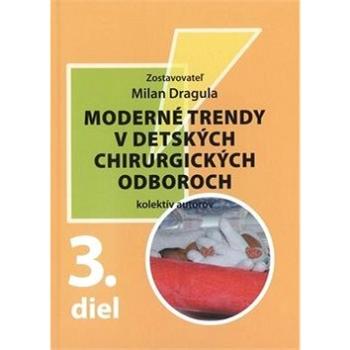 Moderné trendy v detských chirurgických oboroch: 3. díl (978-80-7228-747-5)