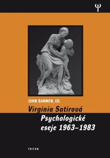 Virginia Satirová - Psychologické eseje 1963-1983 - Virginia Satirová, John Banmen